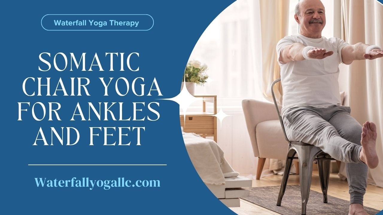 Somatic Chair Yoga for the Ankles and Feet