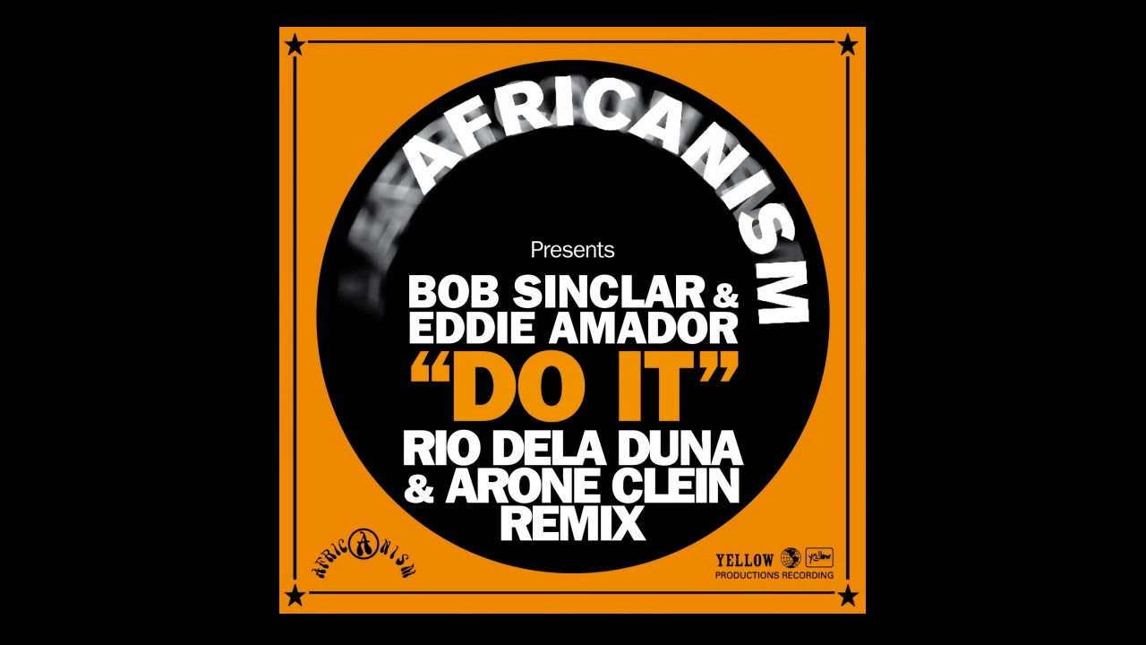 Africanism - Bob Sinclar, Eddie Amador - Do It (Rio Dela Duna Vamos Remix)
