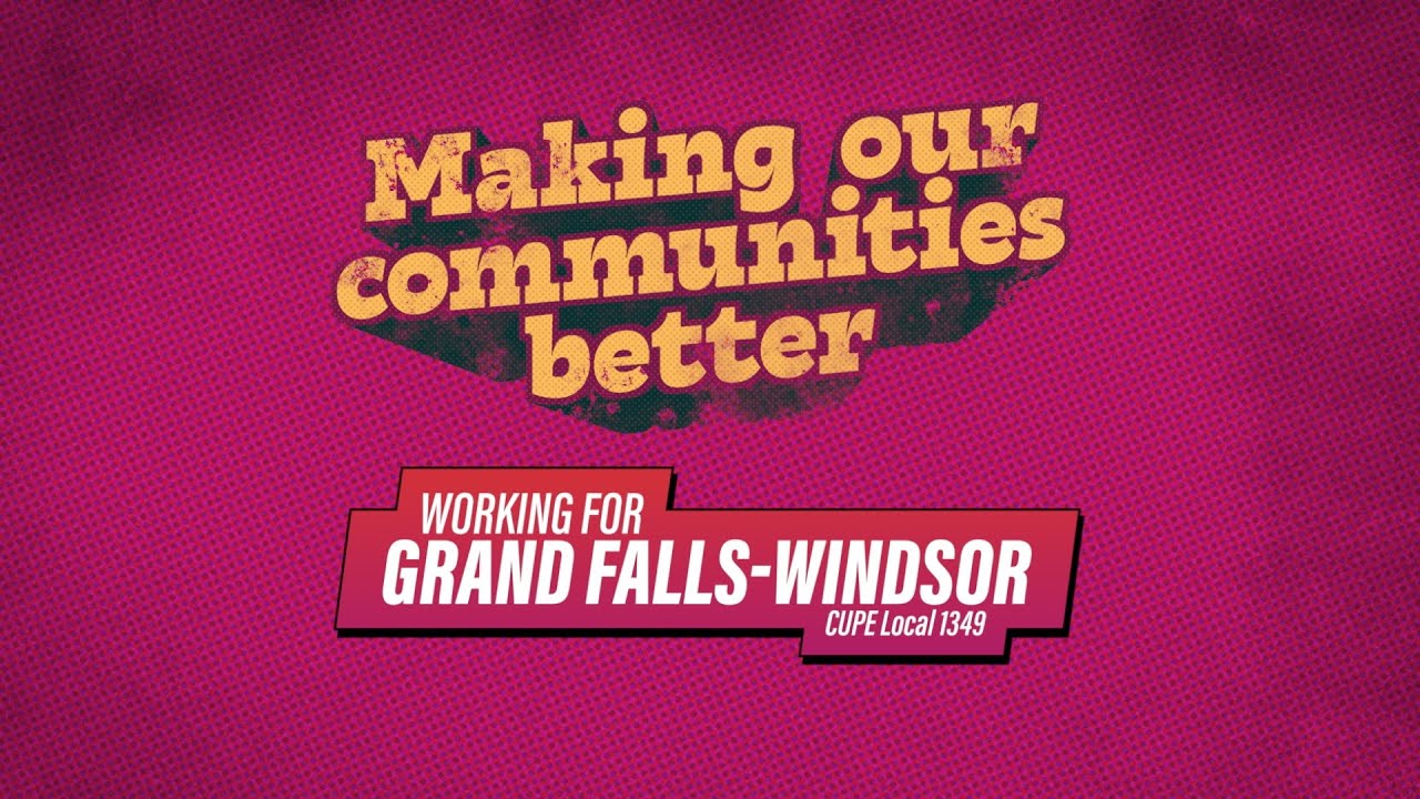 CUPE Municipal Workers: Working for Grand Falls-Windsor