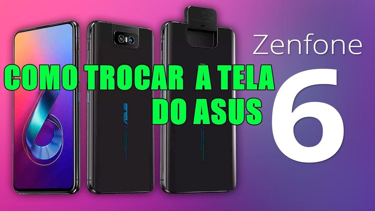 TROCA DA TELA ZENFONE 6