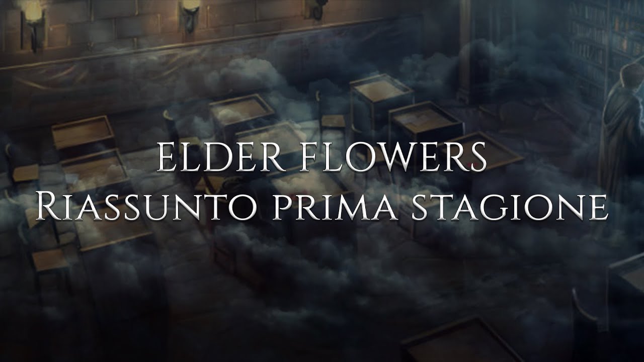 Elder Flowers - Recap S1