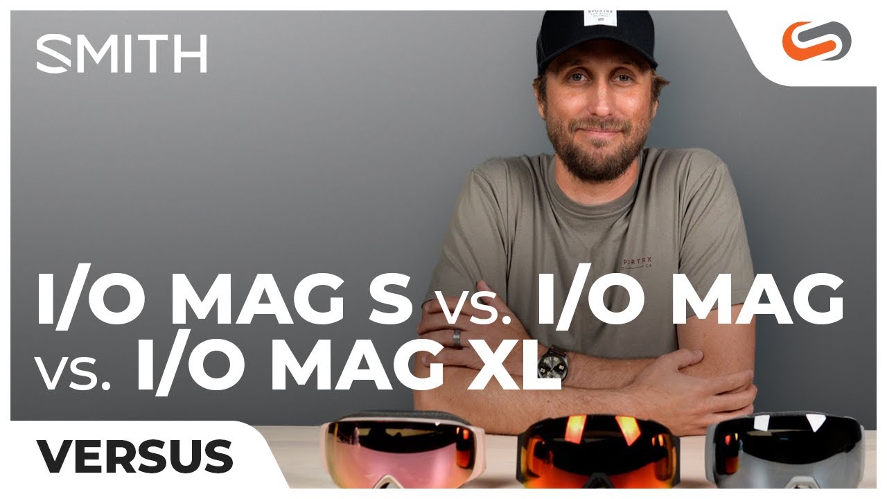 SMITH I/O MAG S VS. SMITH I/O MAG VS. SMITH I/O MAG XL