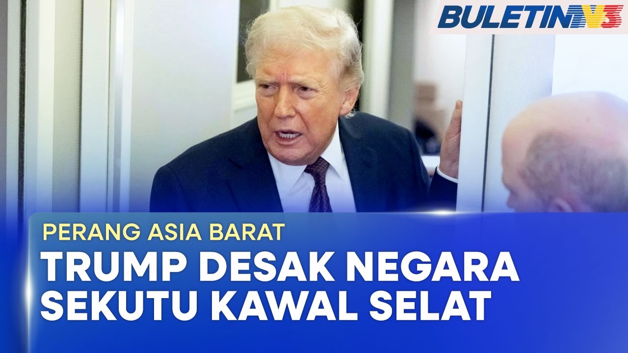 PERANG ASIA BARAT | Trump Desak Negara Sekutu Bantu Lindungi Selat Hormuz
