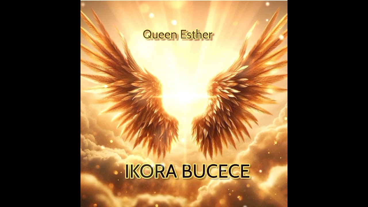 IKORA BUCECE - Queen Esther ( official audio gospel song)
