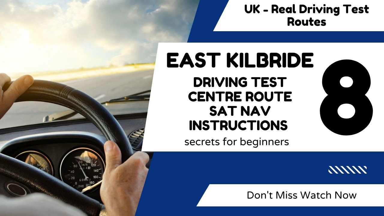 East Kilbride Driving Test Centre Route - 8 With Sat Nav Instructions