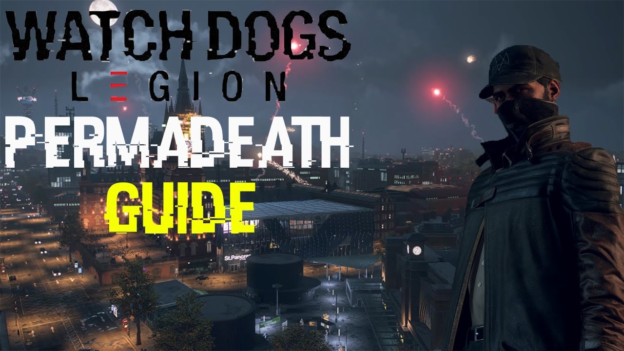 watch dogs legion permadeath guide   | الموت الدائم  watch dogs legionشرح عن