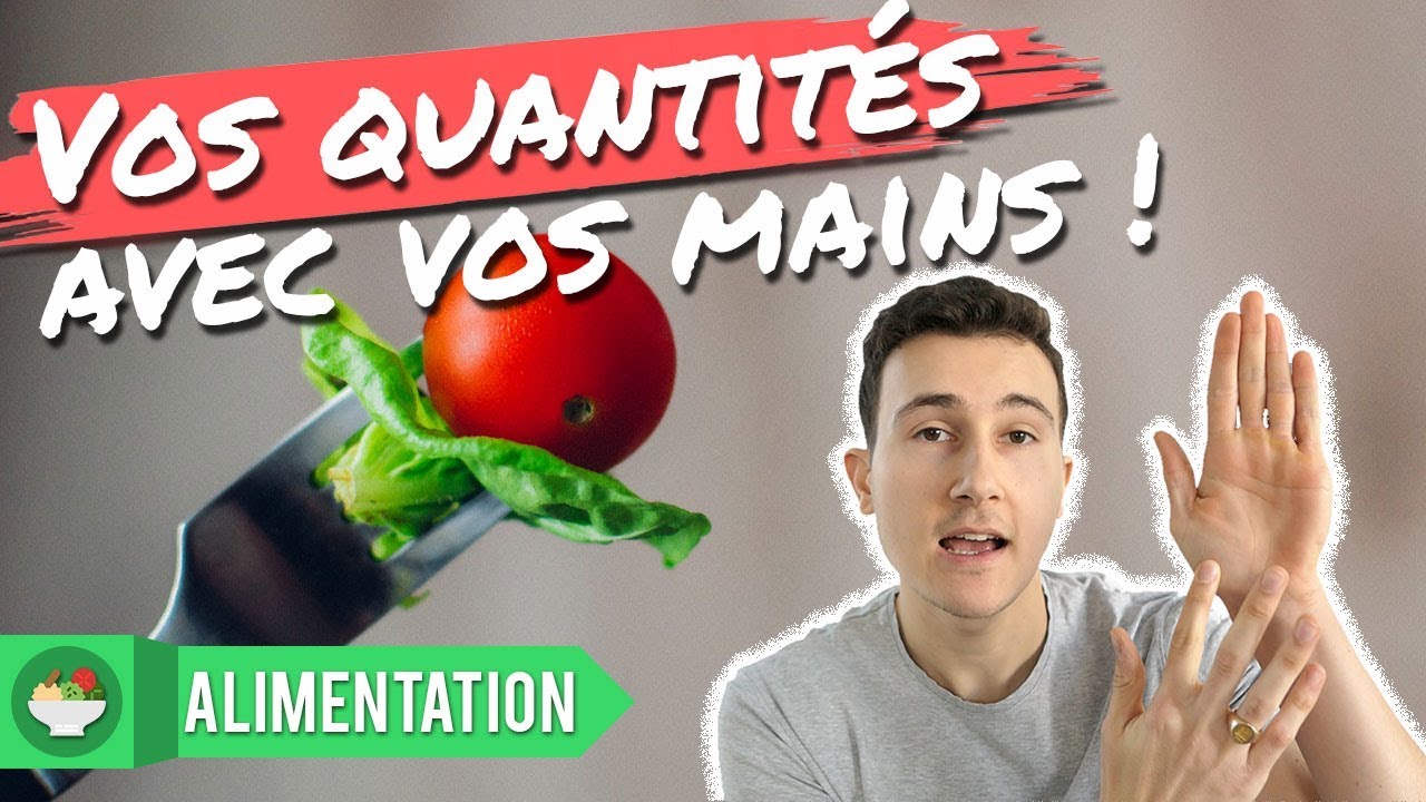 SAVOIR QUELLE QUANTITÉ MANGER GRÂCE À SES MAINS !!