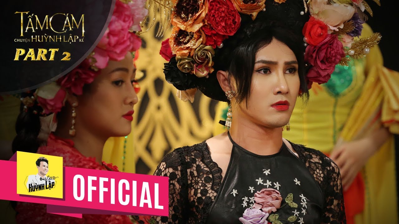 TẤM CÁM CHUYỆN HUỲNH LẬP KỂ | OFFICIAL PART 2 | HUỲNH LẬP