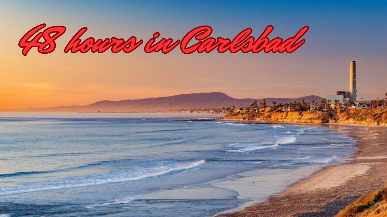 48 hours in Carlsbad (CA): a californian gem