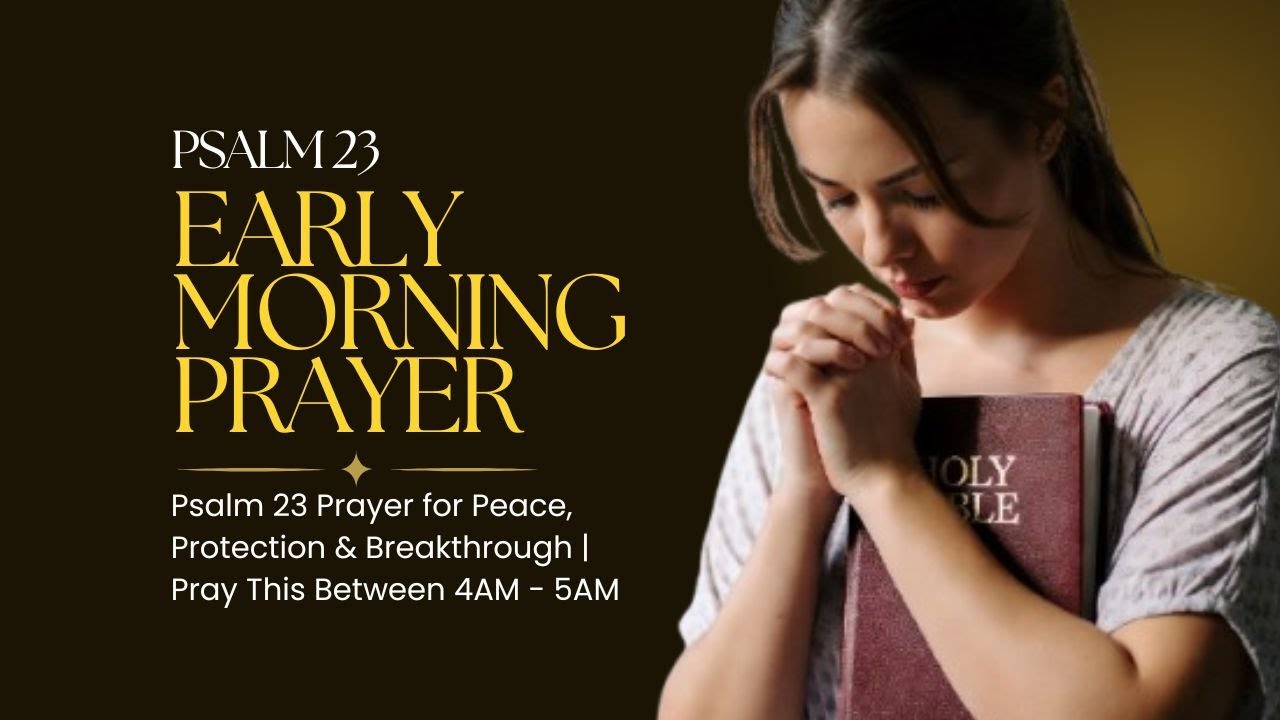 Psalm 23 Prayer for Peace, Protection & Breakthrough | Pray This Every Early Morning