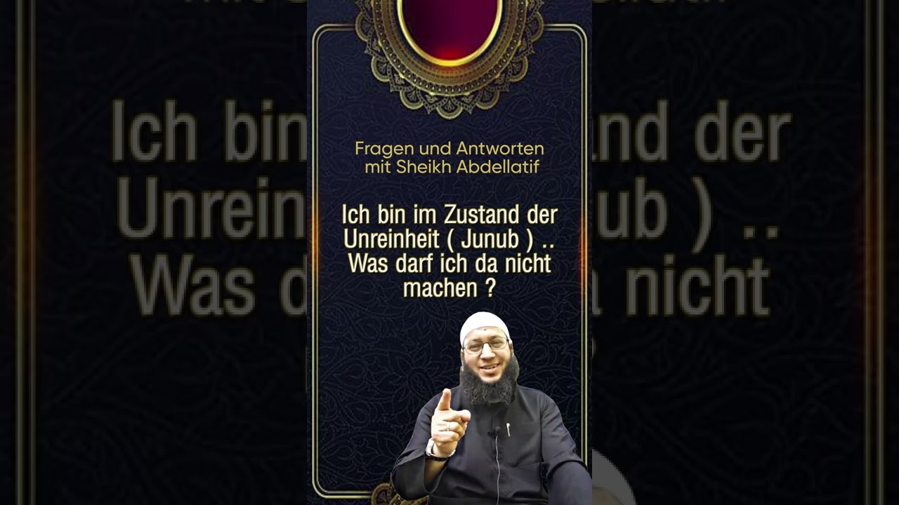 Ich bin im Zustand der Unreinheit.. was darf ich nicht machen ?? (Sheikh Abdellatif)