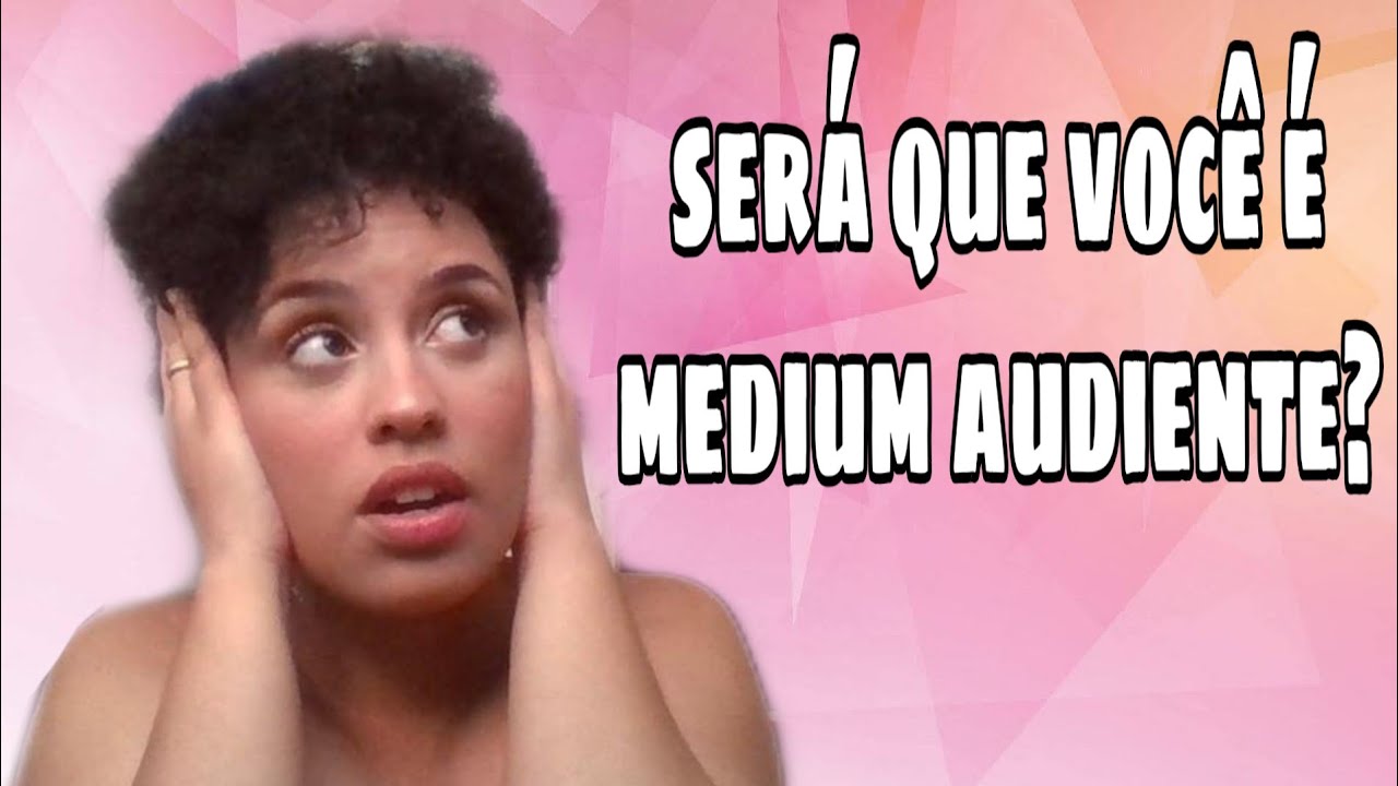 MÉDIUM AUDIENTE #MEDIUNIDADE
