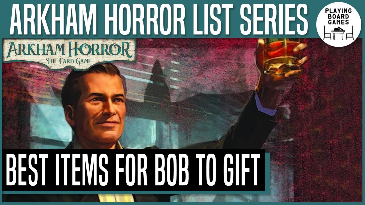 The 10 Best Items Bob Jenkins Can Buy For His Friends | ARKHAM HORROR: THE CARD GAME