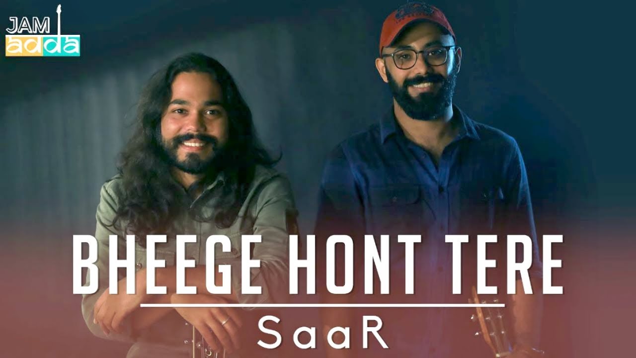 Bheege Hont Tere Ft.- SaaR | Jam Adda