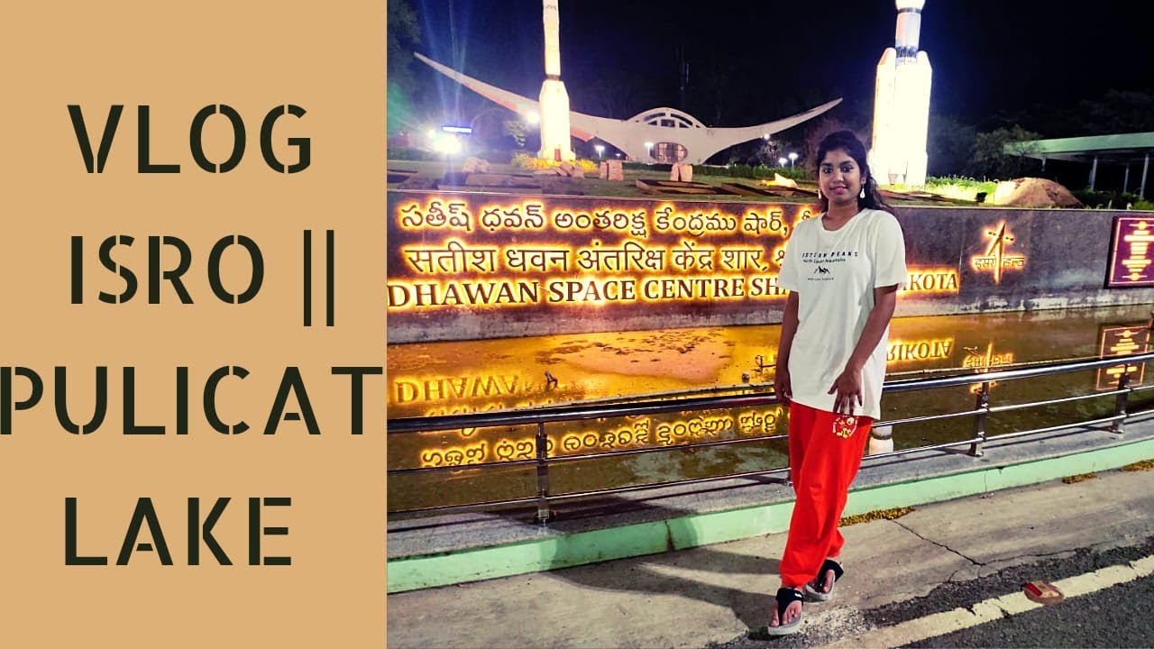 Mini Vlog || ISRO || Pulicat Lake || Birds Sanctuary || One day TRIP