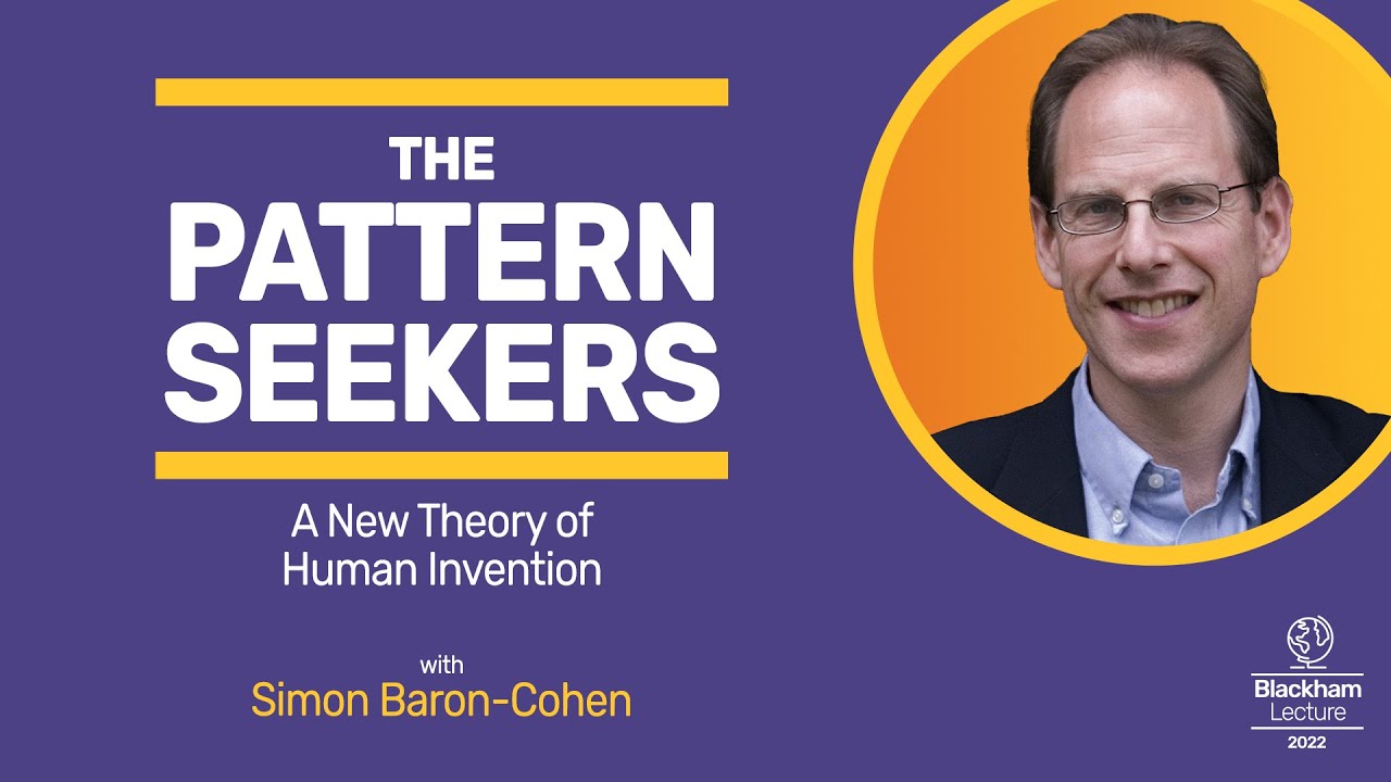 The Pattern Seekers | The Blackham Lecture 2022, with Professor Sir Simon Baron-Cohen