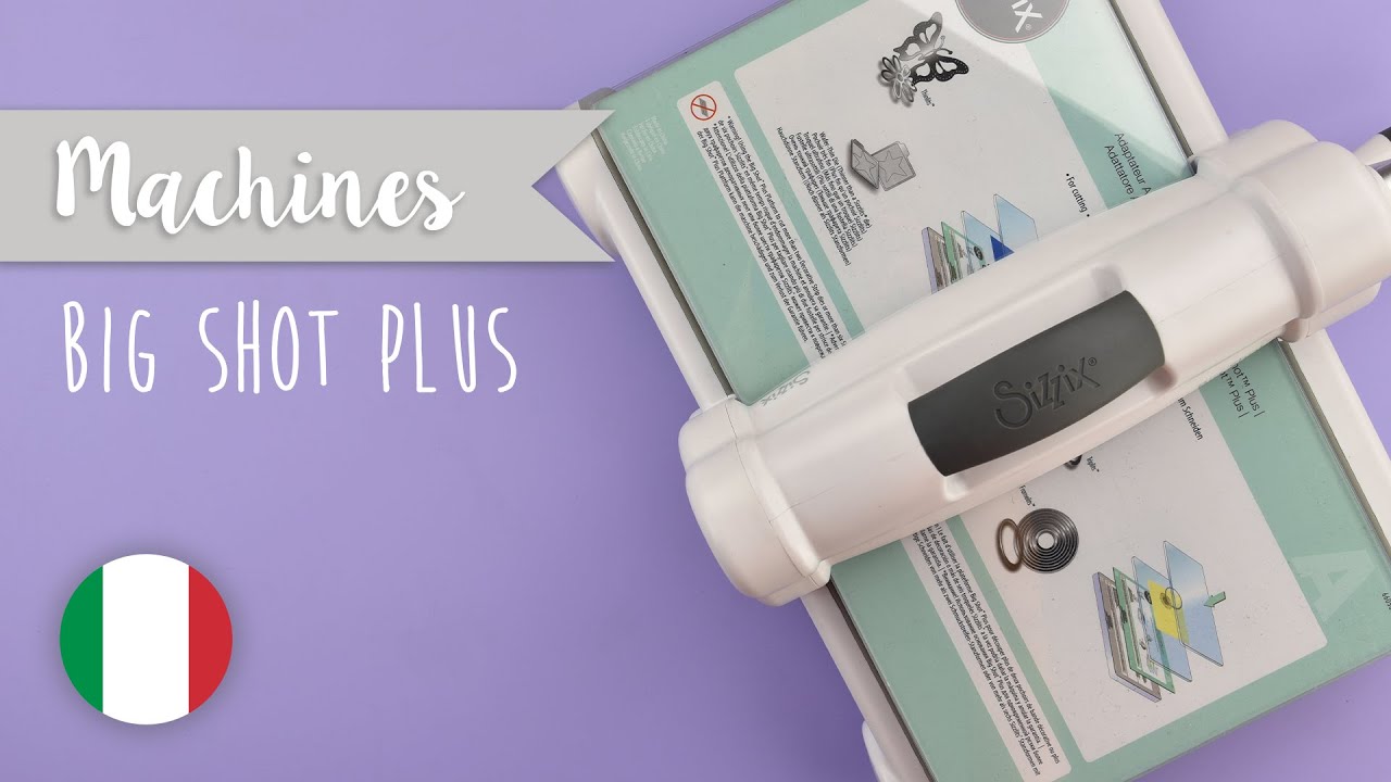 Come Utilizzare la Macchina Big Shot Plus - Sizzix (Italiano)