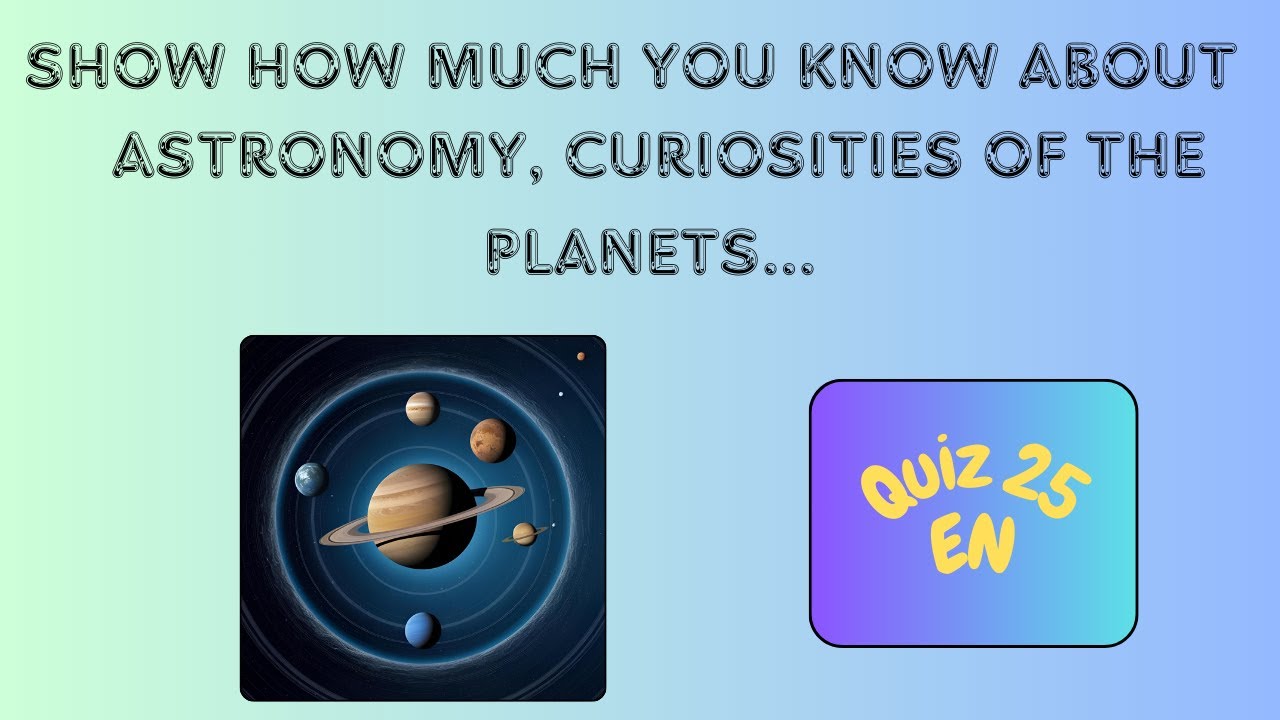 🤔 Quiz | Astronomy, Curiosities of the Planets | 🧠 General Knowledge - Astronomy🪐 | Test - Questions