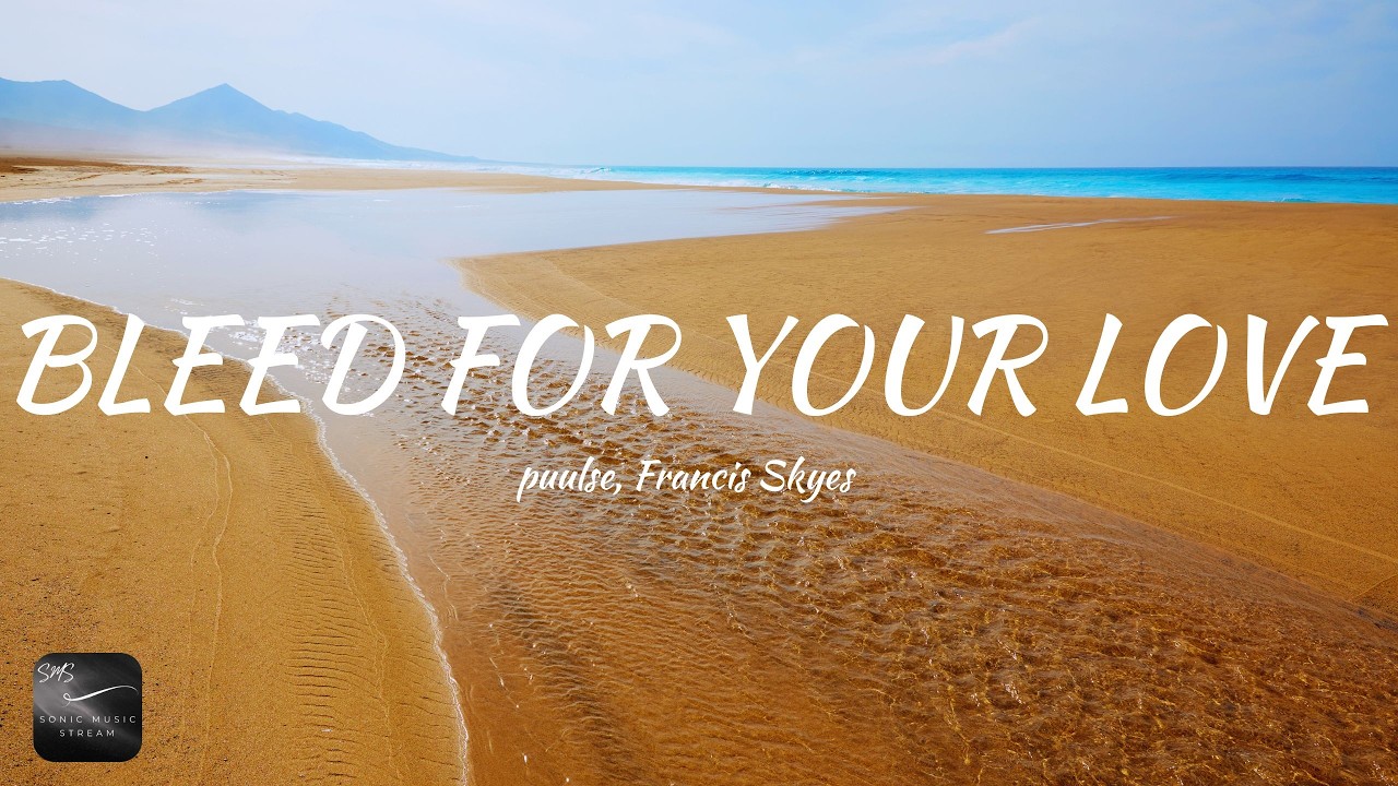 puulse, Francis Skyes - bleed for your love (Lyrics)