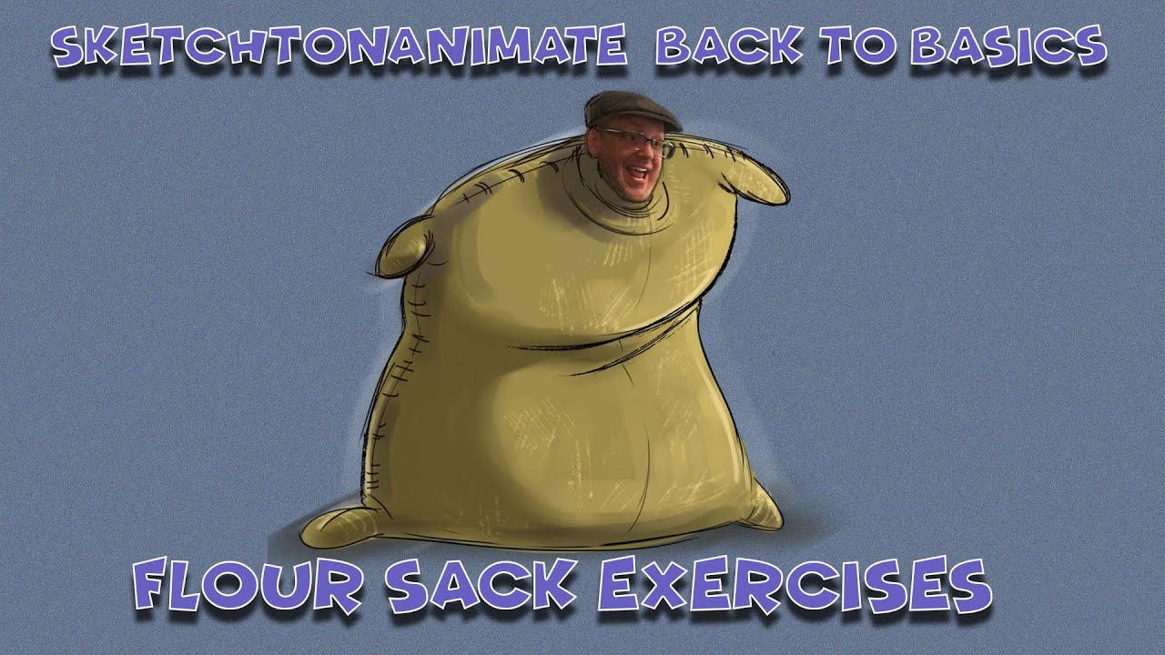 Back To Basics/Flour Sack Exercises/Sketchtoanimate