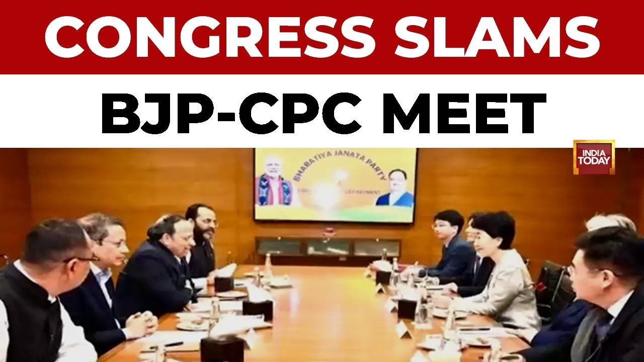 Congress Targets BJP Over Chinese Delegation Meeting at BJP HQ Amid LAC Tensions | India Today
