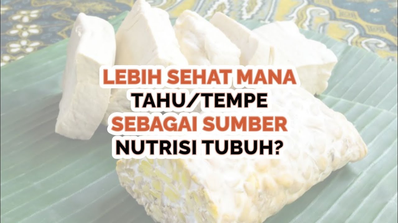 Tahu vs Tempe? Lebih sehat mana?