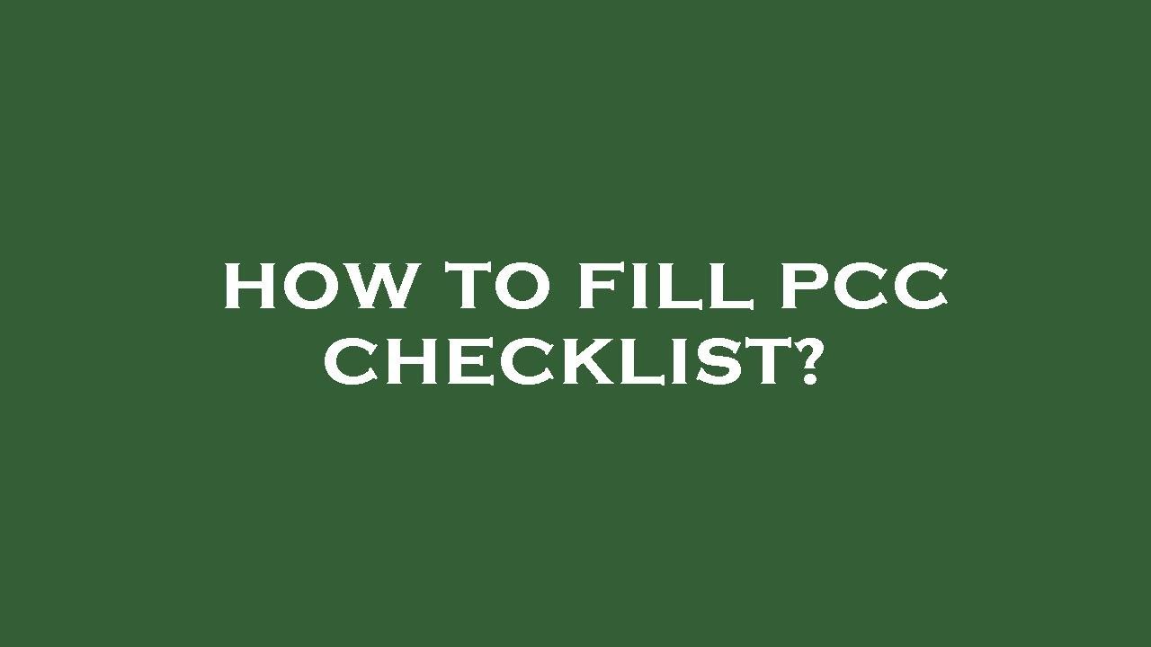 How to fill pcc checklist?