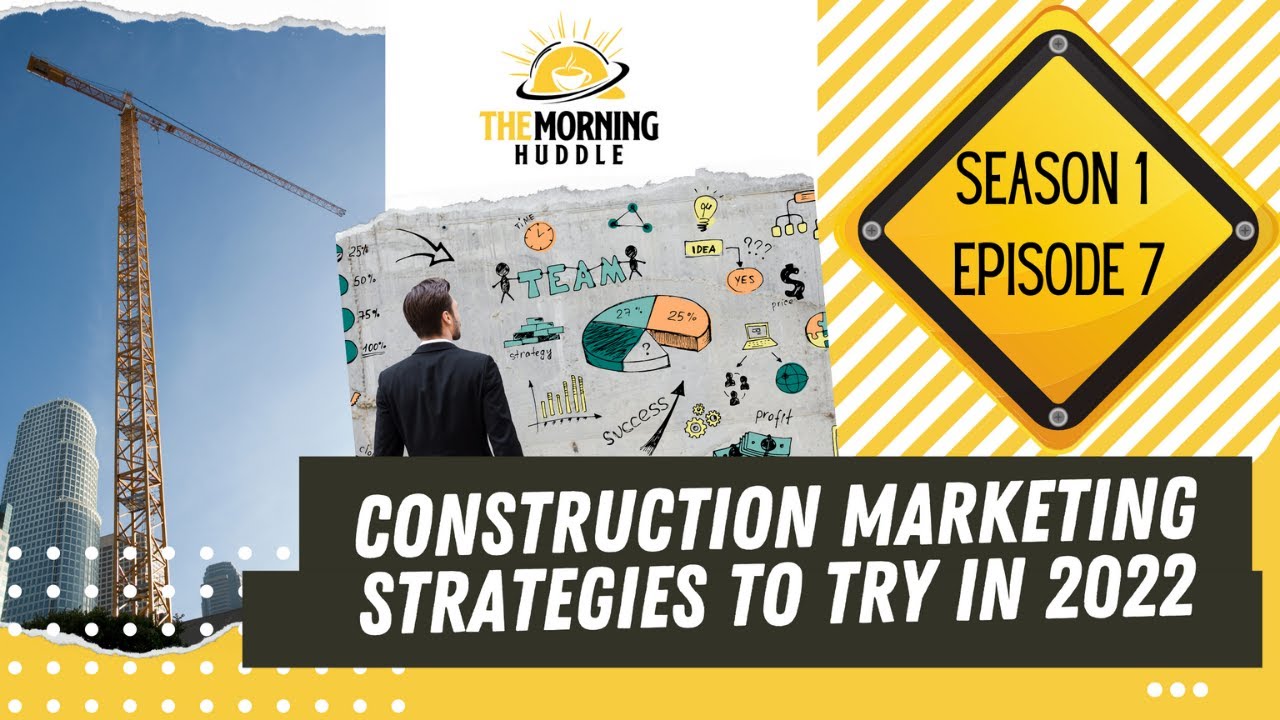 Construction Marketing Strategies To Try In 2022