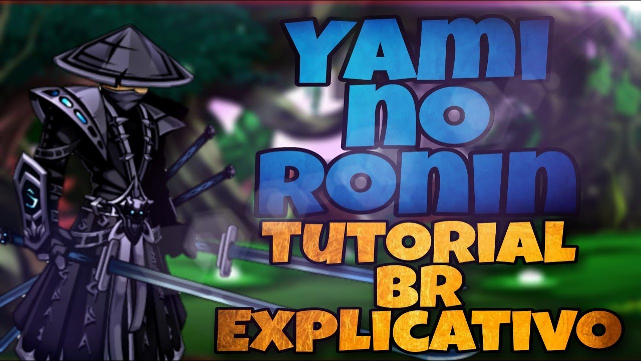 [AQW] YAMI NO RONIN [TUTORIAL BR EXPLICATIVO!]