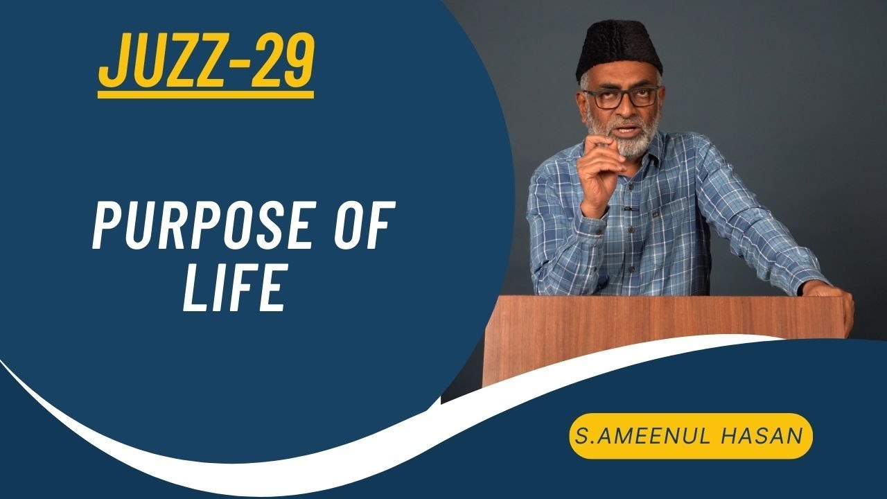 Juz-29 || Purpose of life || S. Ameenul Hasan