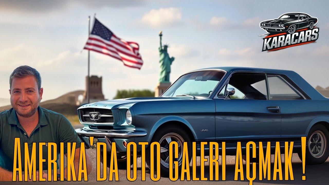 AMERIKADA OTO GALERI ACTIM / TUM DETAYLAR VE YAPILMASI GEREKENLER