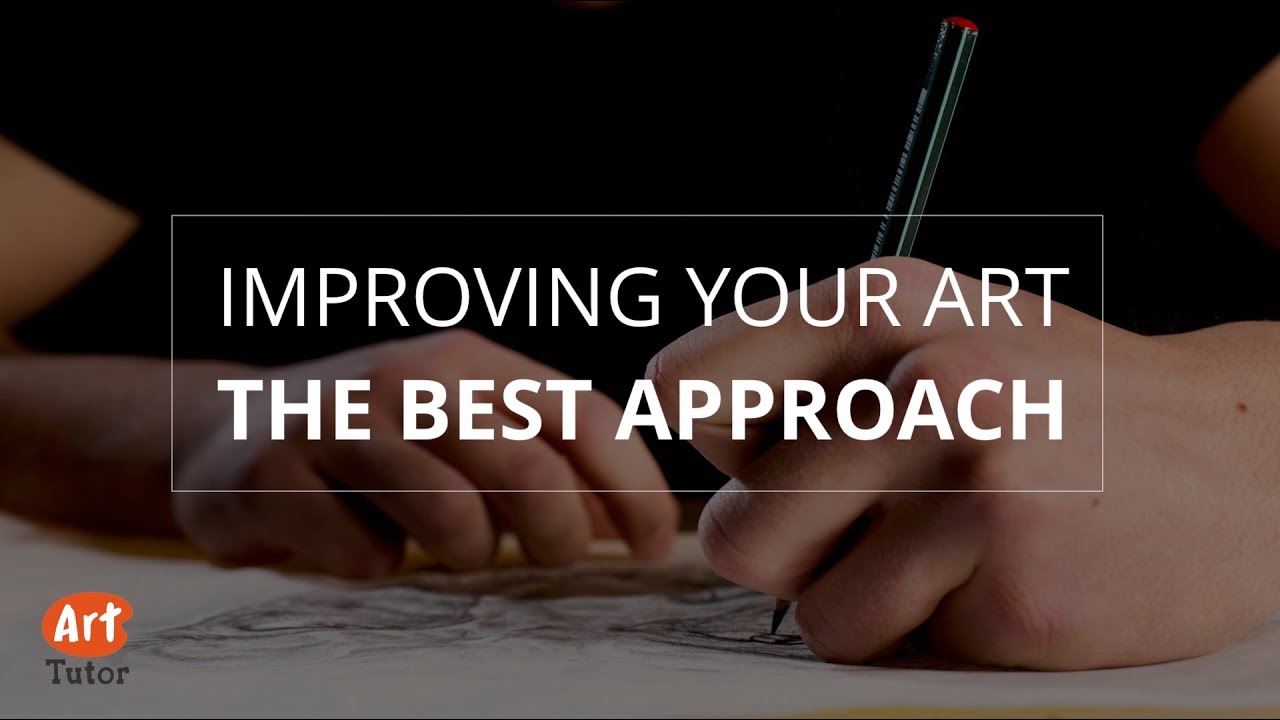 Improving Your Art: The Best Approach