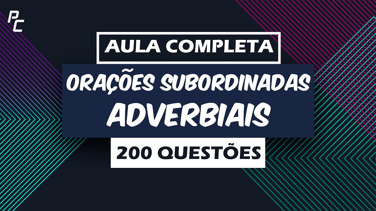 ORAÇÕES SUBORDINADAS ADVERBIAIS (200 QUESTÕES)