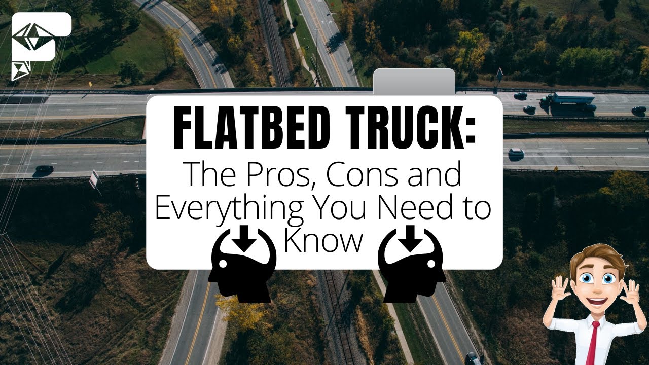 Flatbed Truck: The Pros, Cons and Everything You Need to Know