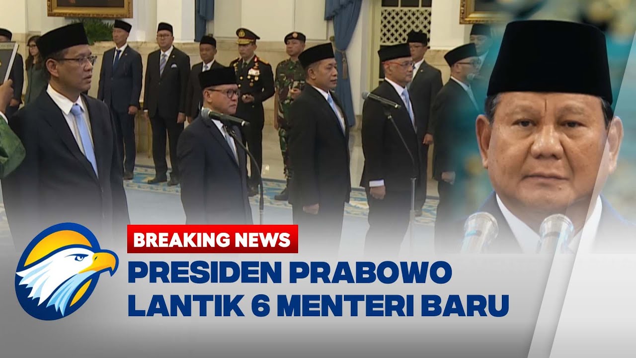 BREAKING NEWS - Presiden Prabowo Reshuffle 5 Menteri & Melantik 1 Menteri Baru