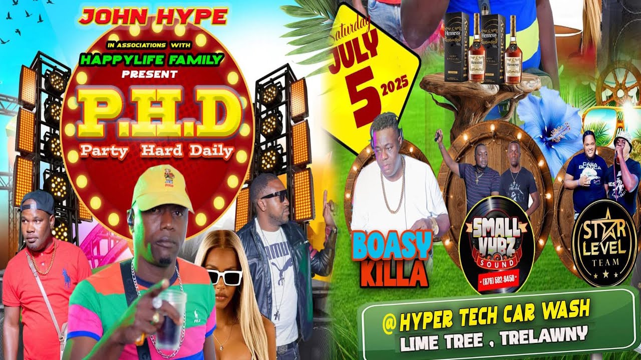 P.H.D. Party Hard Daily 2025 John Hype & Happy Life Family Small Vybz Sound, Boasy Killa, Star Level