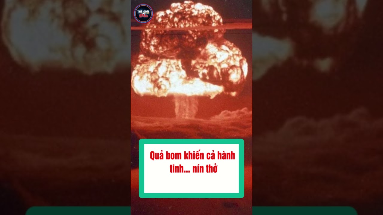 Quả bom khiến cả h&agrave;nh tinh&hellip; n&iacute;n thở  #tintuc #tin #tintuc24h #tin24h