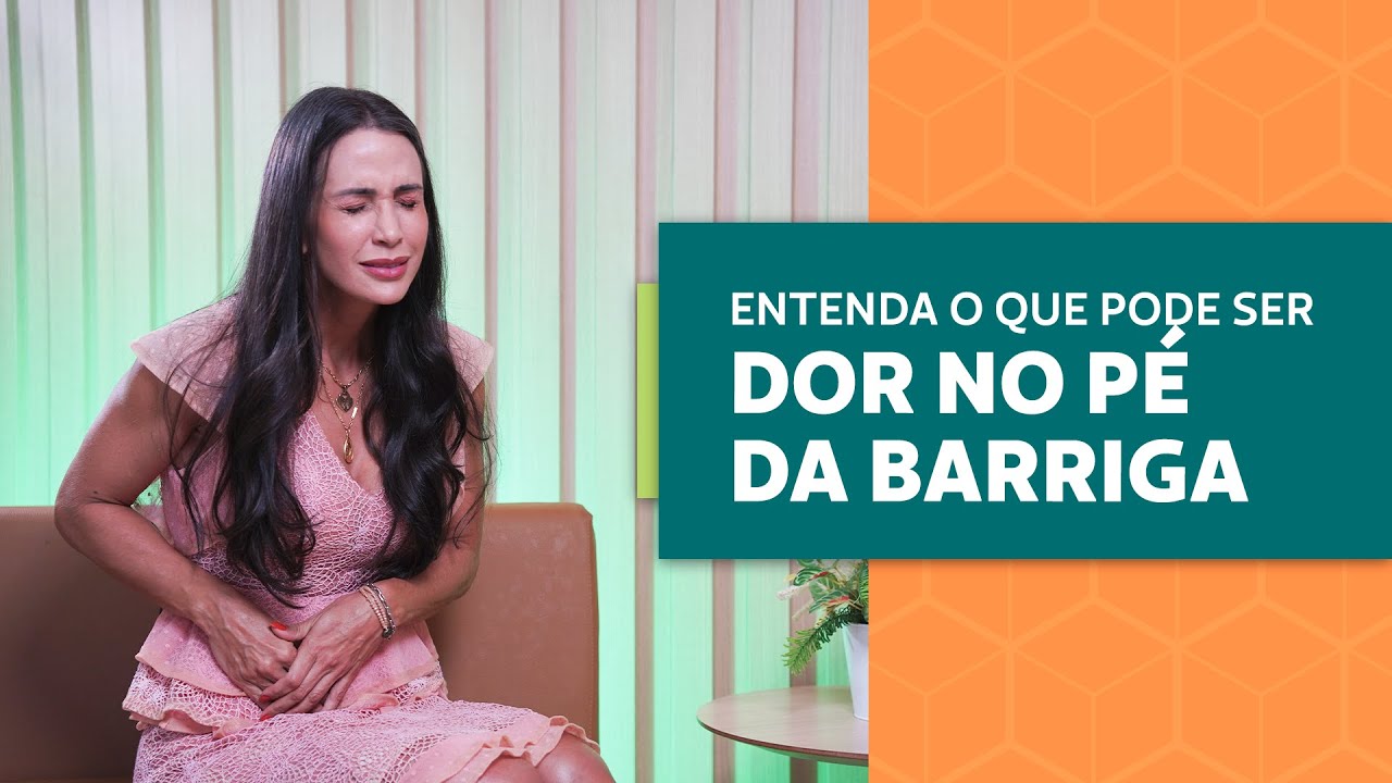 Entenda o que pode ser dor no p&eacute; da barriga