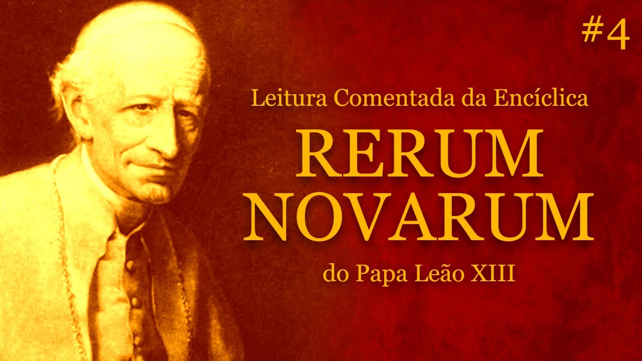 Leitura Comentada da Encíclica RERUM NOVARUM do Papa Leão XIII #4