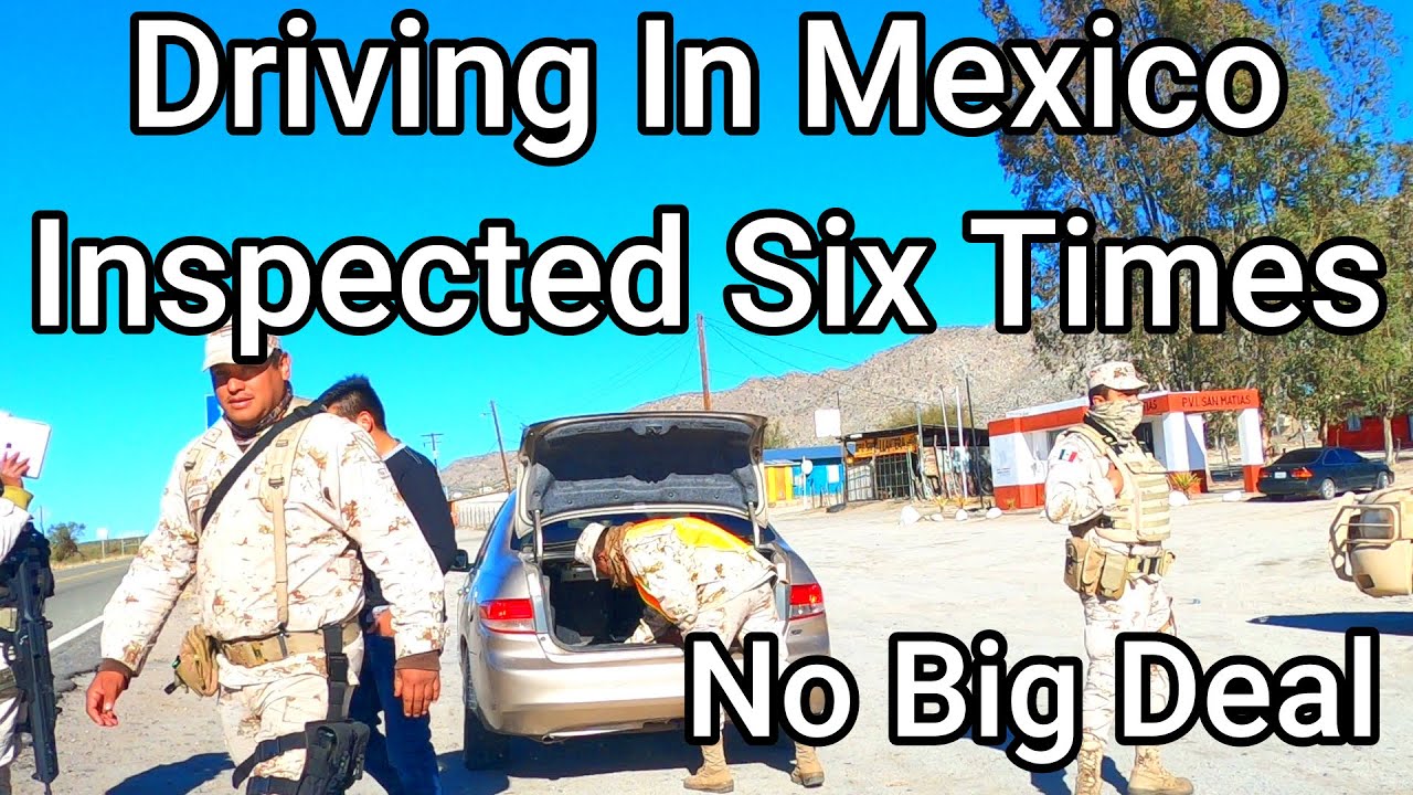 Is Driving In Mexico Dangerous, Because Of Checkpoints?