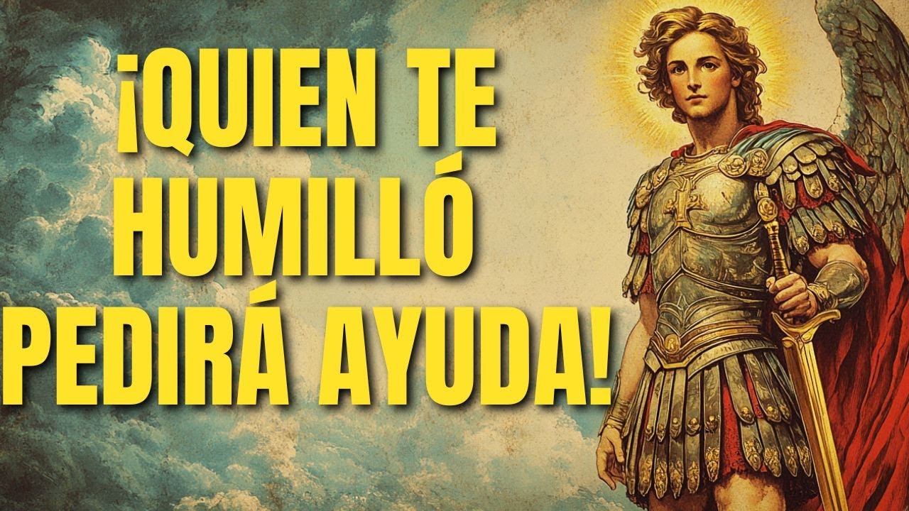 ⚖️ ¿FALLÓ LA JUSTICIA DE DIOS? ¡NO! EL ARCÁNGEL MIGUEL DICE: QUIEN TE HUMILLÓ VENDRÁ A PEDIRTE TRA..