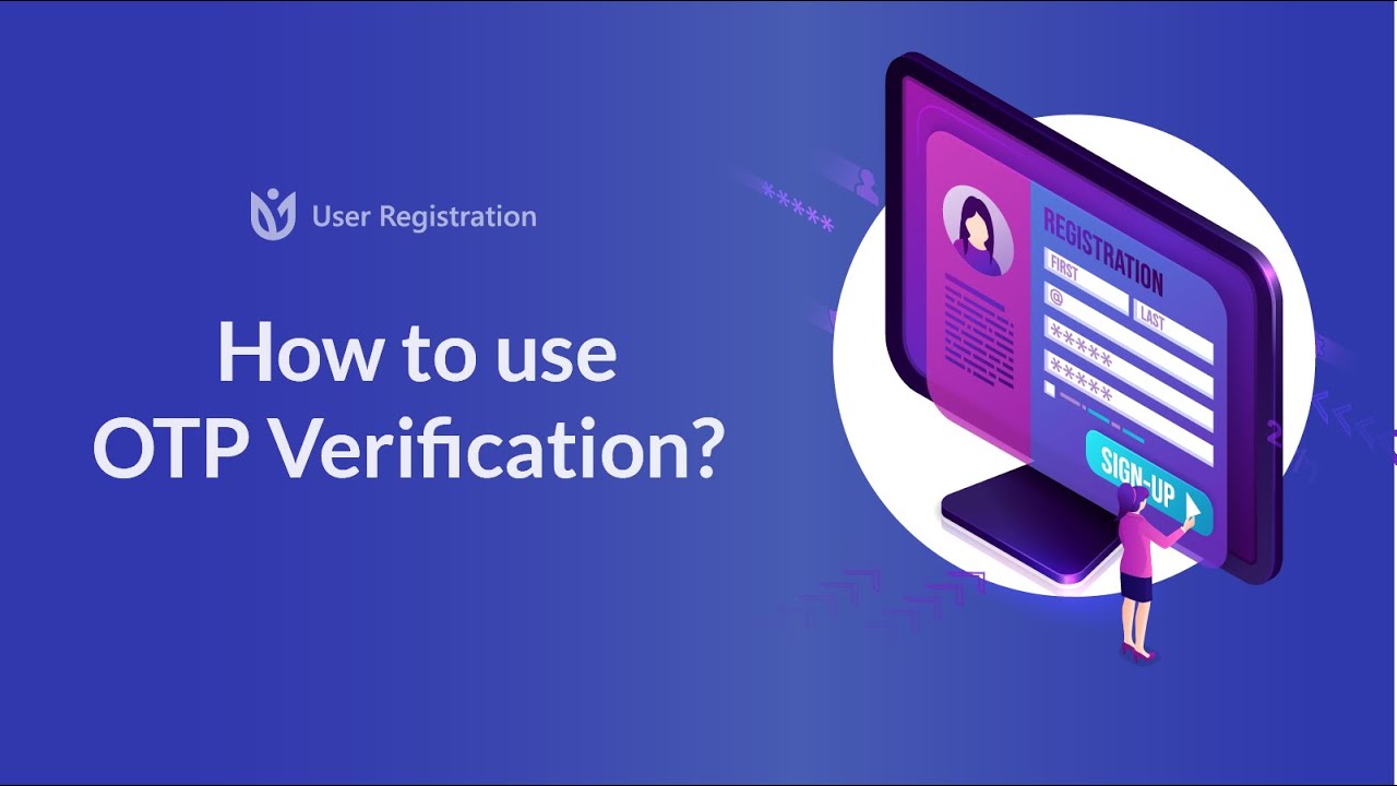 How to use OTP verification in User Registration.