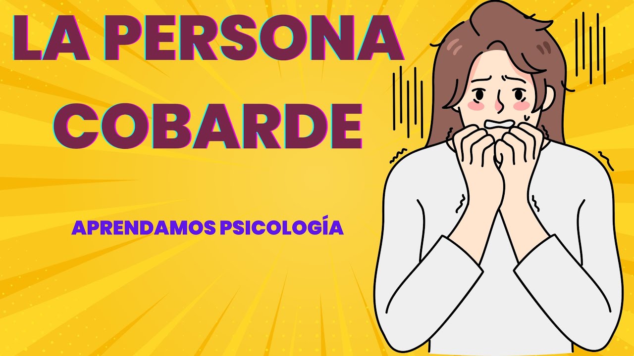¿Cómo identificar a una persona cobarde en tu Vida?