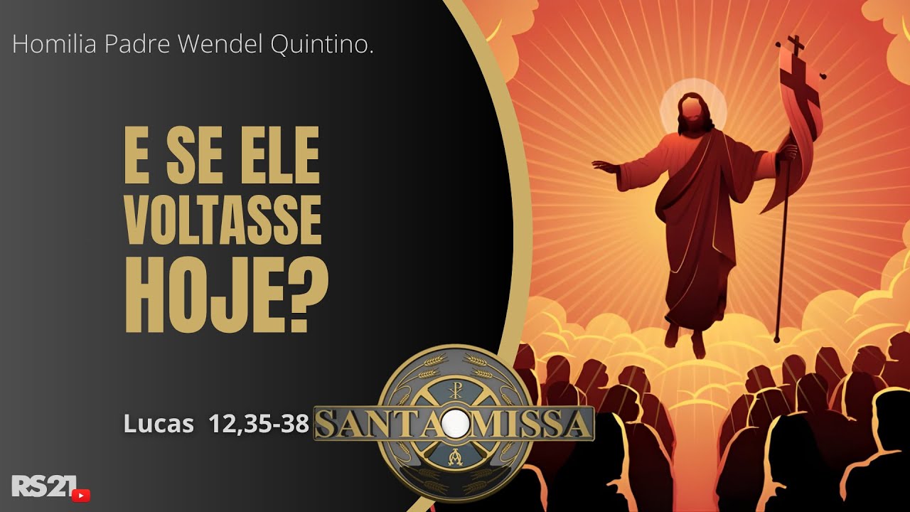 Homilia Di&aacute;ria | E se Ele voltasse hoje? | Rede S&eacute;culo 21