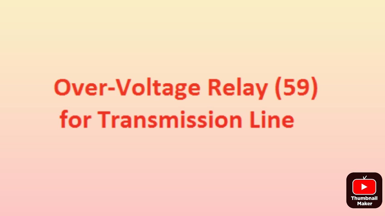 Over Voltage Relay (59) for Transmission Line