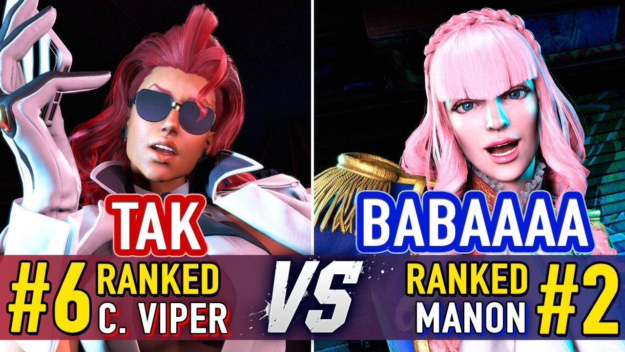 SF6 🤜 TAK (#6 Ranked C. Viper) vs BABAAAA (#2 Ranked Manon) 🤛 SF6 High Level Gameplay