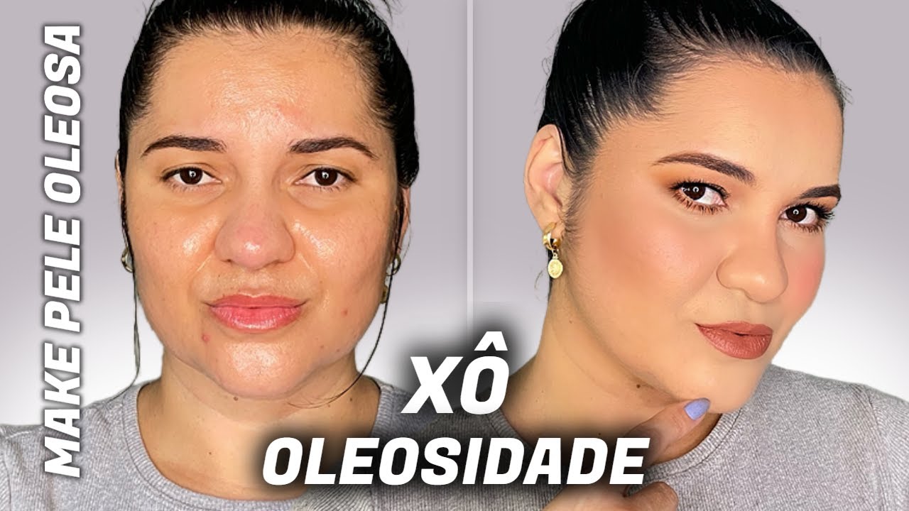 COMO FAZER MAQUIAGEM NA PELE EXTREMAMENTE OLEOSA