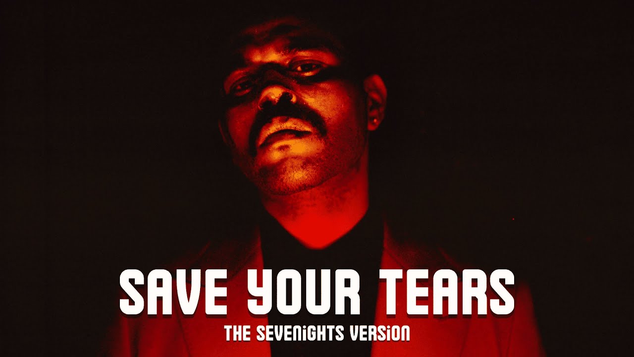 The Weeknd - Save Your Tears (The Sevenights Version)
