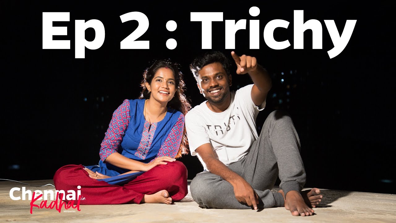Chennai girl loves Trichy guy - Ep  2 - Chennaiin Kadhal | 1 Kg Biriyani