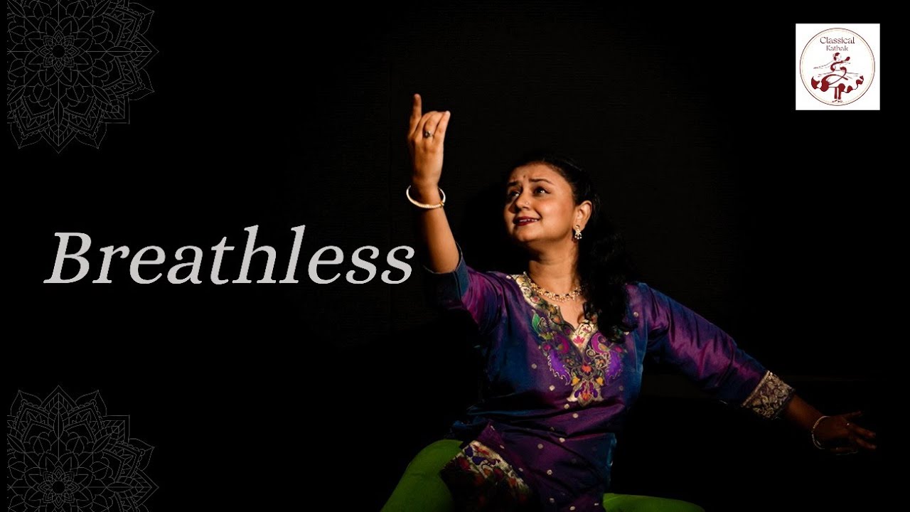 Breathless | Classical Kathak | Dance Choreography